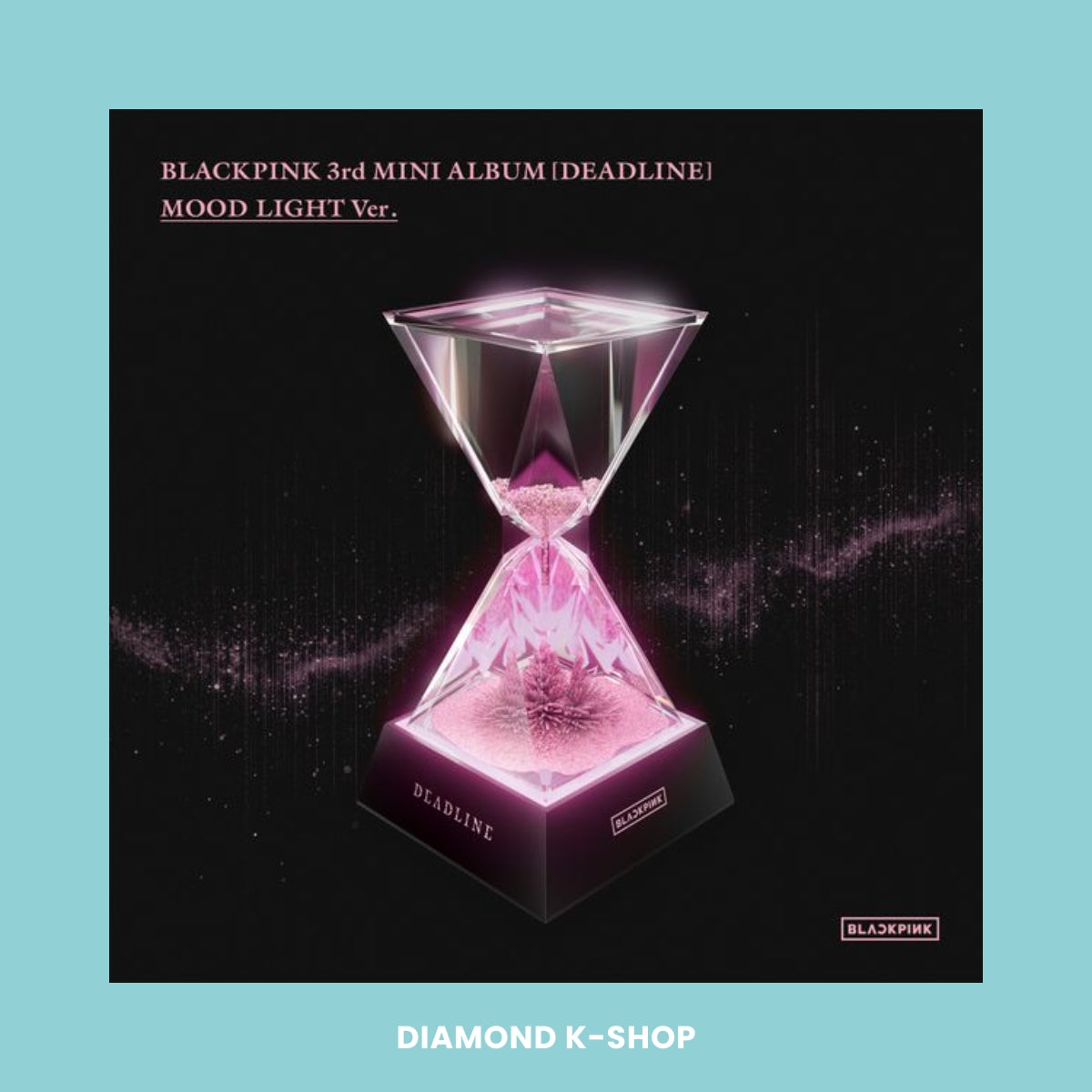 BLACKPINK - DEADLINE (Mood Light ver.) – Diamond K-Shop