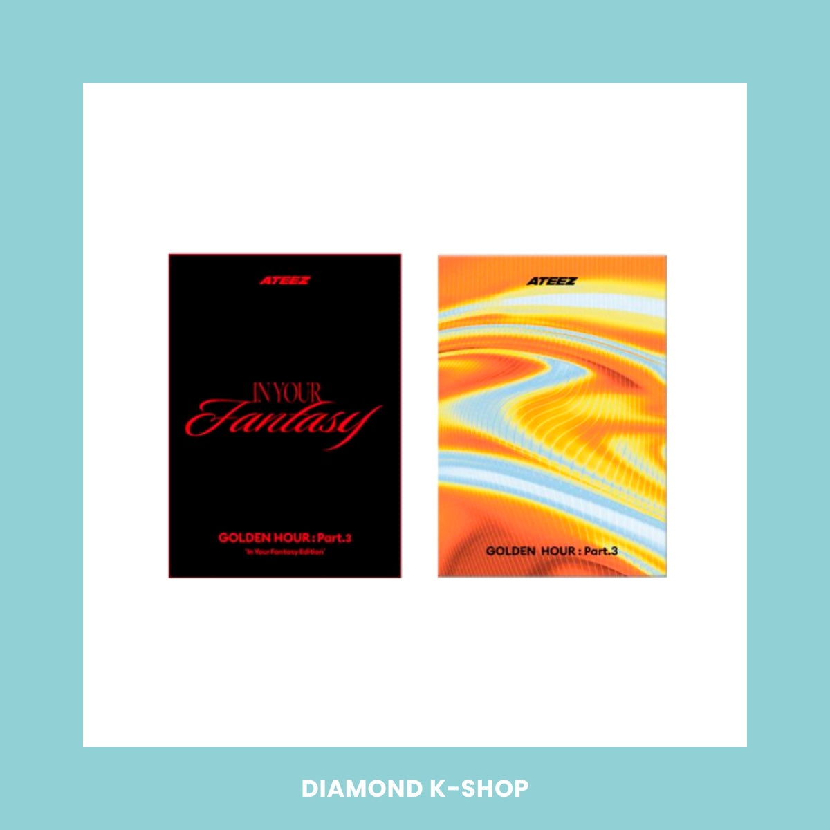 ATEEZ - Golden Hour Part.3 Poca Album + 'In Your Fantasy Edition' Poca Album
