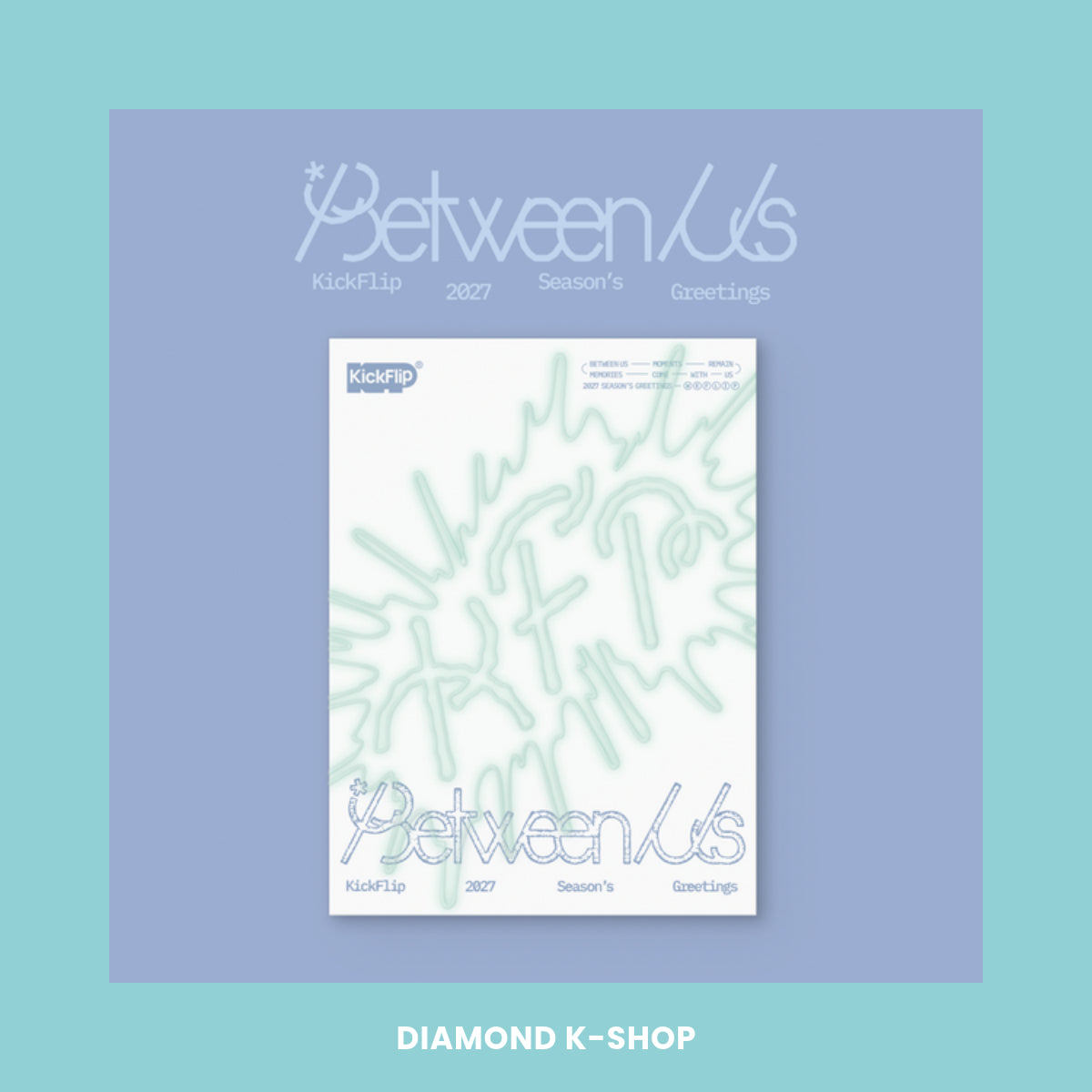 KICKFLIP - Season's Greetings 2027: Between Us + POB Oficial