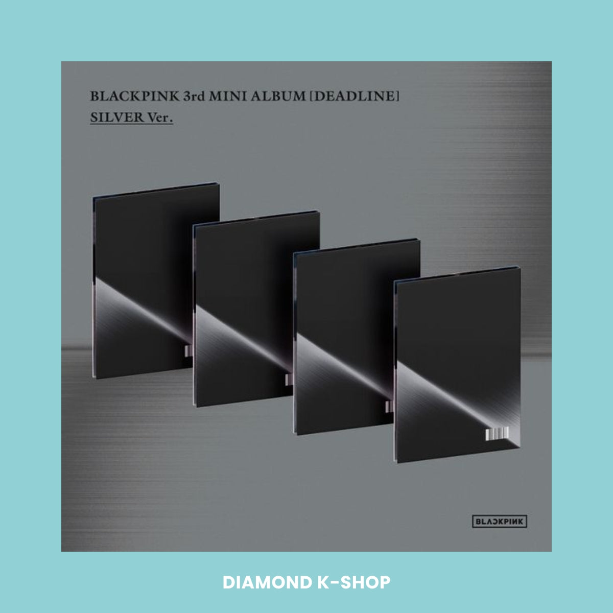BLACKPINK - DEADLINE (Silver ver.)