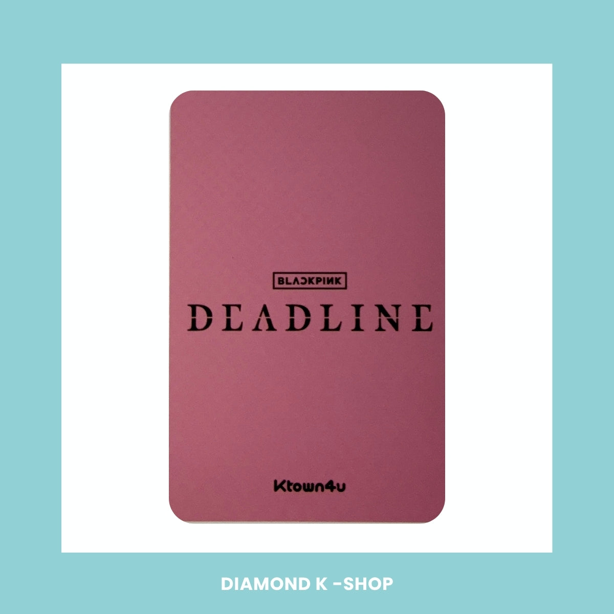 POB: BLACKPINK - Deadline (KTOWN4U)