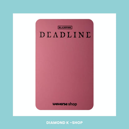 POB: BLACKPINK - Deadline (WEVERSE)