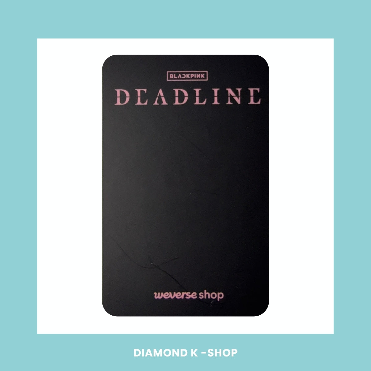 POB: BLACKPINK - Deadline (WEVERSE)