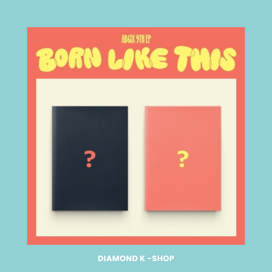 AB6IX - Born Like This